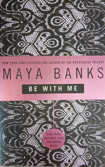 Be With Me, de Maya Banks