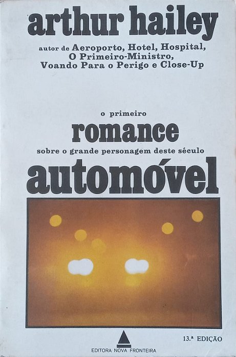 O Primeiro Romance Sobre o Grande Personagem Deste Século, Automóvel, de Arthur Hailey