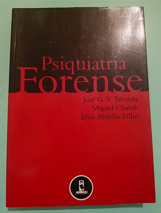Psiquiatria Forense, de José G. V. Taborda; Miguel Chalub; Elias Abdalla-Filho