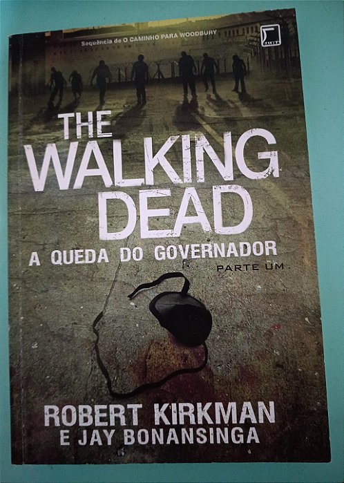 The Walking Dead: A Queda do Governador - PARTE UM, de Robert Kirkman e Jay Bonansinga
