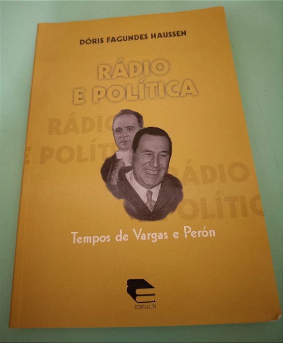 Rádio e Política: Tempos de Vargas e Perón, de Dóris Fagundes Haussen