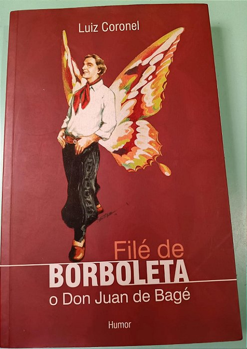 Filé de Borboleta: O Don Juan de Bagé, de Luiz Coronel