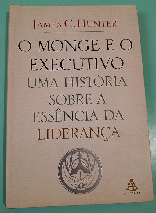 O Monge e o Executivo: Uma História Sobre a Essência da Liderança, de James C. Hunter