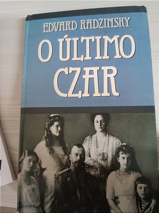O Último Czar: A Vida e a Morte de Nicolau II, de Edvard Radzinsky