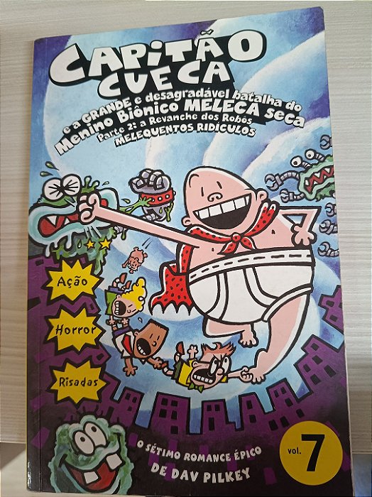 Capitão Cueca e a grande e desagradável batalha do menino biônico meleca seca parte 2, de Dav Pilkey