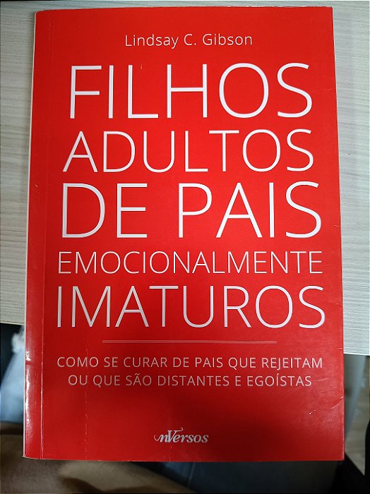 Filhos Adultos de Pais Emocionalmente Imaturos, de Lindsay C. Gibson