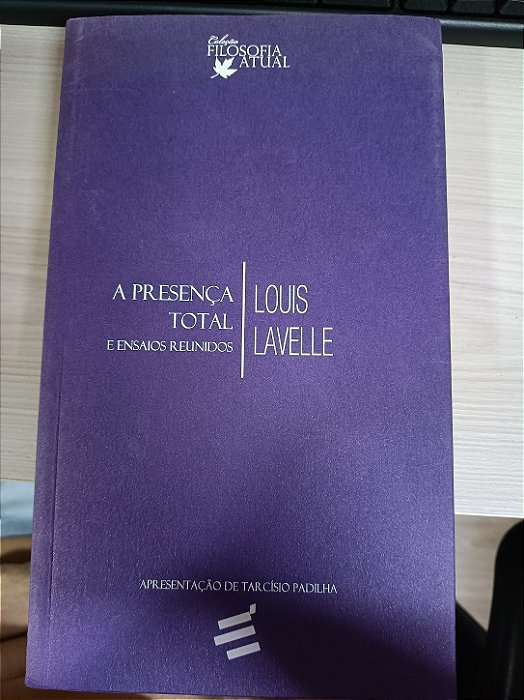 A Presença Total e Ensaios Reunidos, de Louis Lavelle