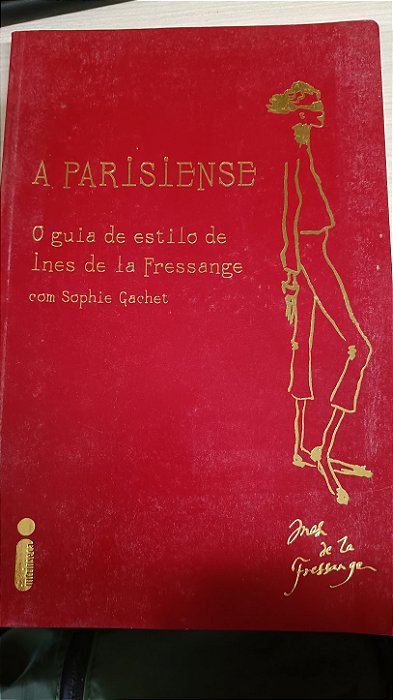 A Parisiense: o guia de estilo de Ines de la Frassange, com Sophie Gachet