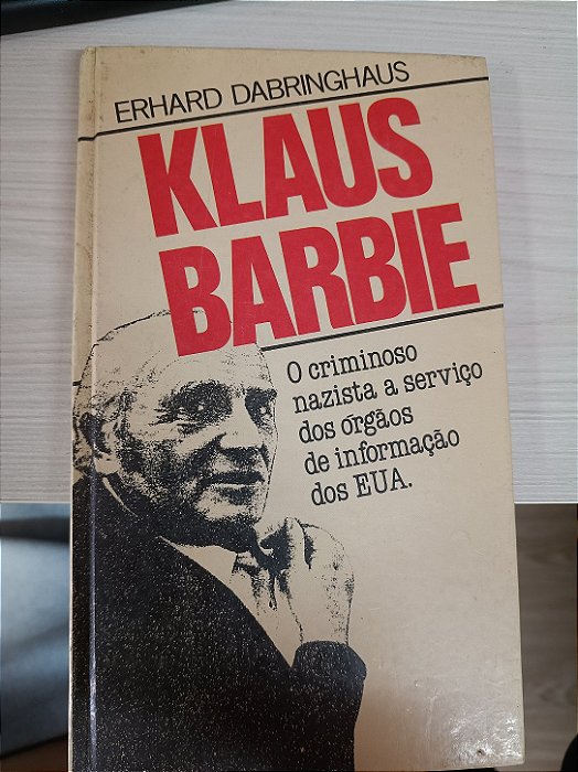Klaus Barbie: o criminoso nazista a serviço dos órgãos de informação dos EUA, de Edhard Dabringhaus