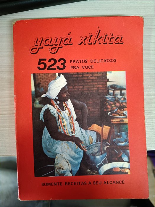 Yayá Xikita: 523 pratos deliciosos pra você