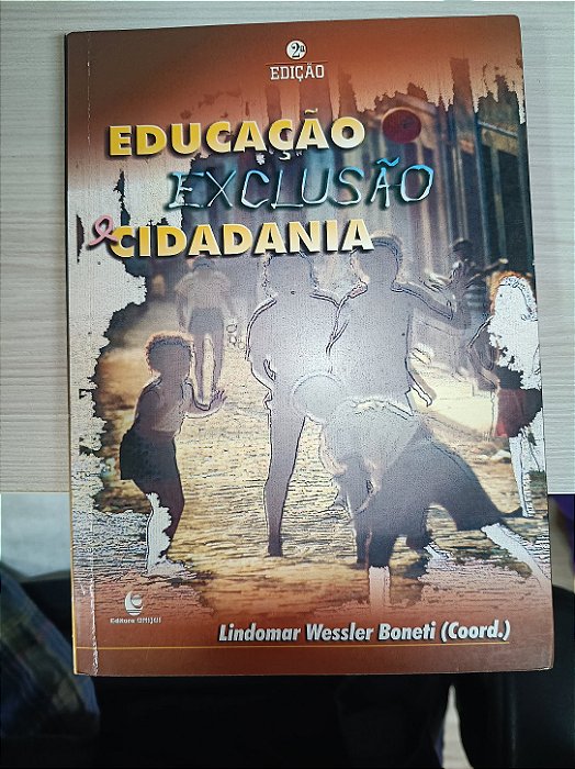 Educação, Exclusão e Cidadania, de Lindomar Wessler Boneti