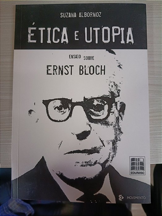 Ética e Utopia: Ensaios sobre Ernst Bloch, de Suzana Albornoz