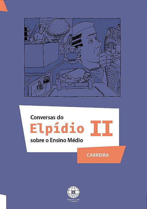 Coleção Conversas do Elpídio II - Sobre o Ensino Médio (Carreira), de ROBERTA GURGEL (ORGANIZADORA)