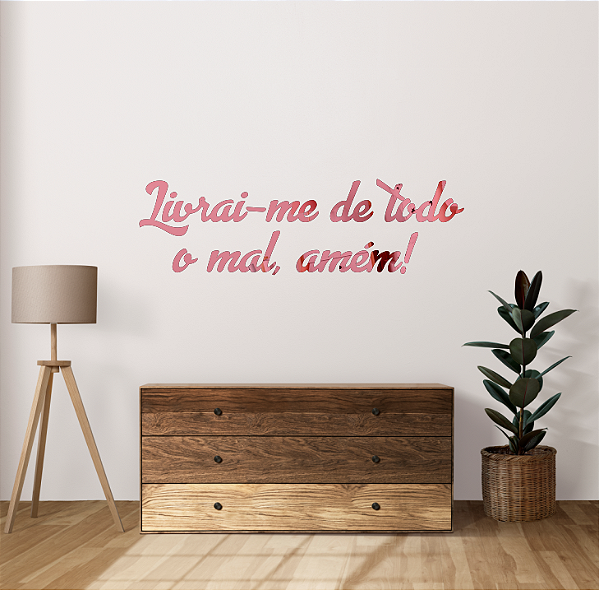 Frase em Acrílico "Livrai-me de todo o mal, amém!"