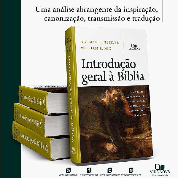 Introdução Geral à Bíblia: uma análise abrangente da inspiração, canonização, transmissão e tradução (Geisler | Nix) #
