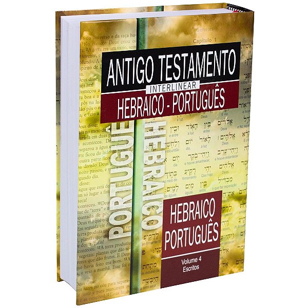 Antigo Testamento Interlinear Hebraico Português | Vol. 4 - Escritos #