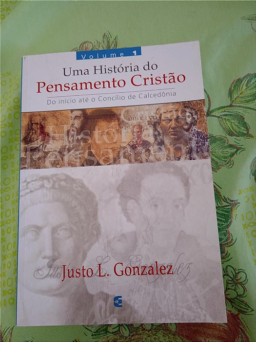 Uma História do Pensamento Cristão - Vol. 1 (Justo L. Gonzalez)