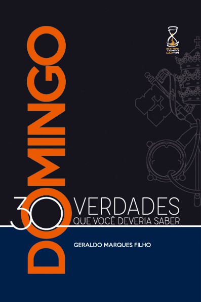 Domingo: 30 verdades que você deveria saber (Geraldo Marques Filho)