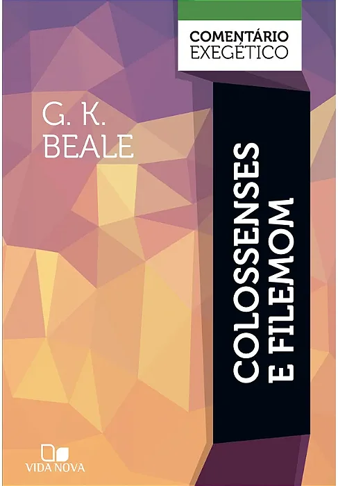 Colossenses e Filemom: comentário exegético (G. K. Beale) #