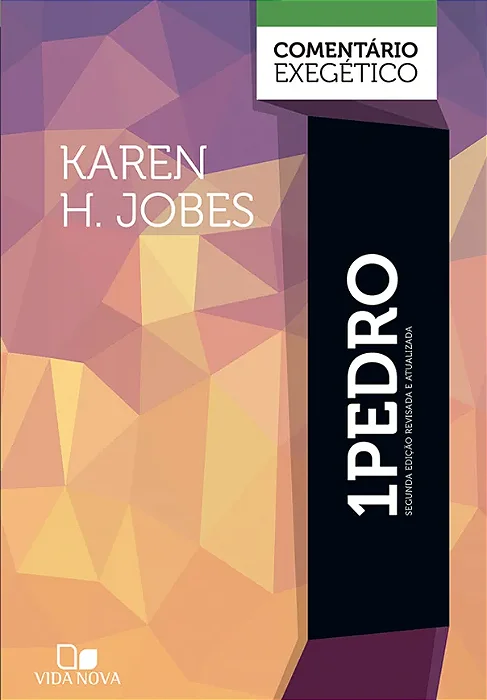 Comentário 1 Pedro: comentário exegético - 2ª Edição Revisada e Atualizada (Karen H. Jobes) #