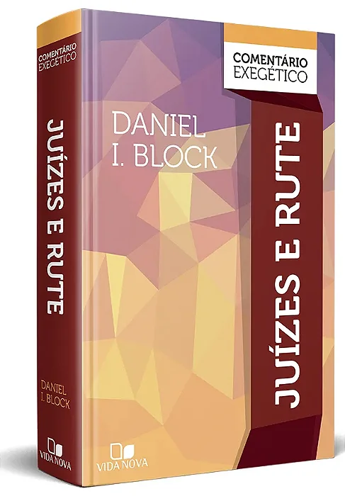 Comentário Juízes e Rute: comentário exegético (Daniel I. Block) #