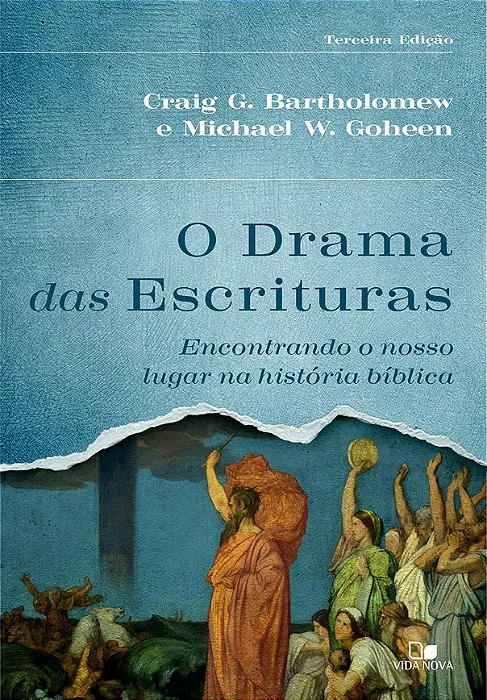 O Drama das Escrituras - 3ª Edição (Michael W. Goheen; Craig G. Bartholomew)