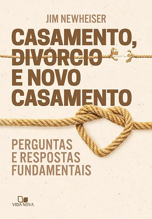 Casamento, divórcio e novo casamento (Jim Newheiser)