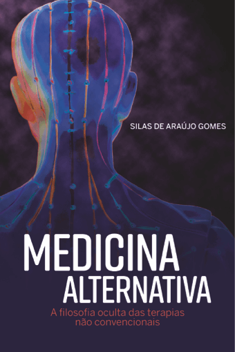 Medicina Alternativa (Silas de Araújo Gomes) - Nova Edição