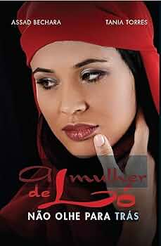 A Mulher de Ló (Assad Bechara; Tania Torres)