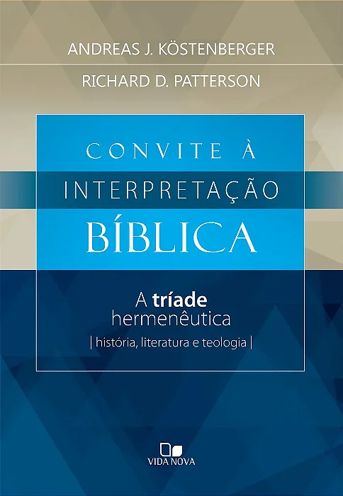 Convite à  interpretação bíblica (Andreas J. Köstenberger; Richard D. Patterson)
