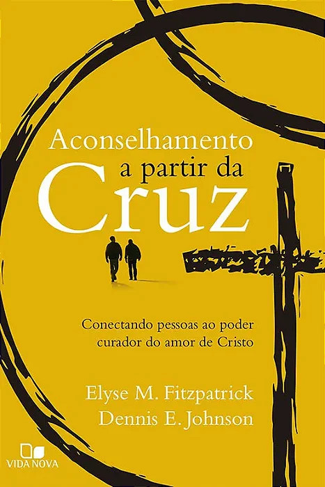Aconselhamento a partir da cruz (Elyse M. Fitzpatrick | Dennis E. Johnson)