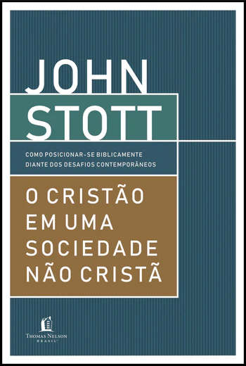 O Cristão Em Uma Sociedade Não Cristã (John Stott)