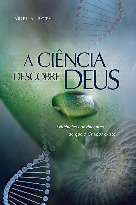 A Ciência Descobre Deus (Ariel A. Roth)