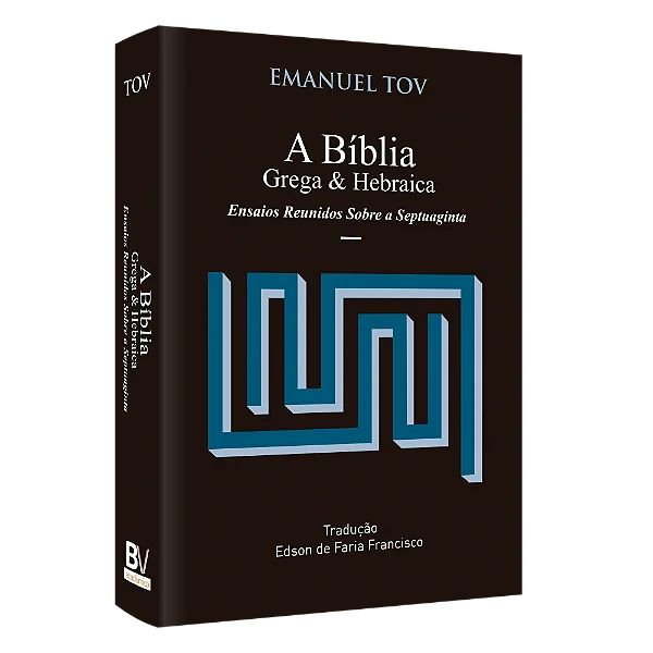 A Bíblia Grega e Hebraica (Emanuel Tov)