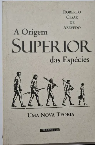 *A Origem Superior das Espécies (Roberto César de Azevedo)