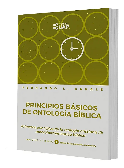 Principios Básicos de Ontología Bíblica (Fernando Canale) | Série: Deus e o Tempo - v. 8A (Importado)