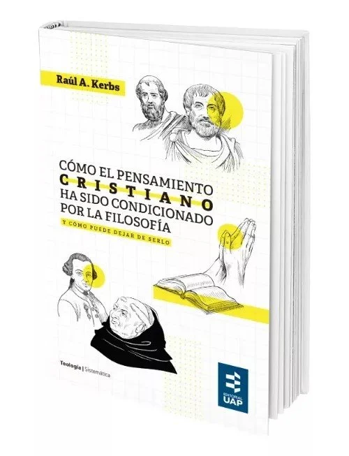 Cómo El Pensamiento Cristiano Ha Sido Condicionado Por La Filosofia (Raúl A. Kerbs) | Importado