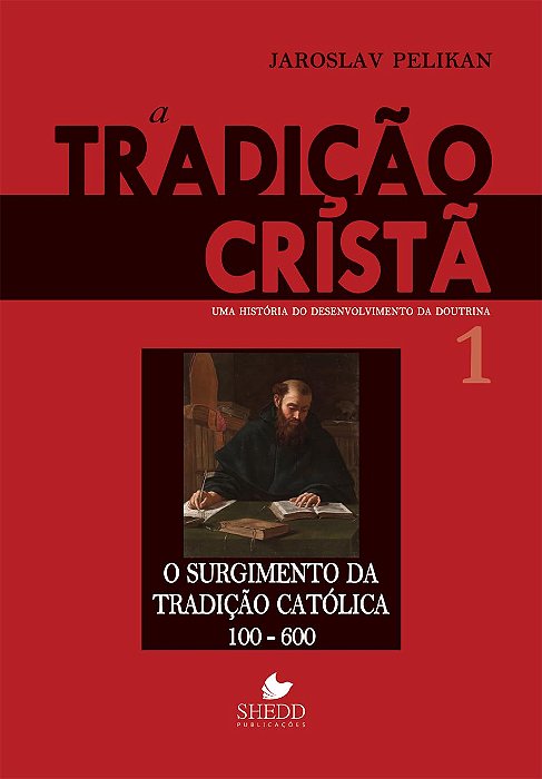 A Tradição Cristã - Vol. 1 (Jaroslav Pelikan)