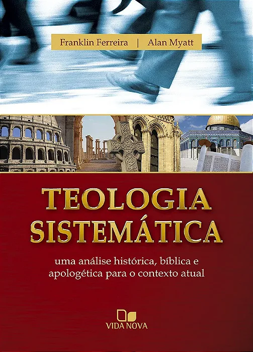 Teologia Sistemática (Franklin Ferreira e Alan Myatt) - Capa Dura*