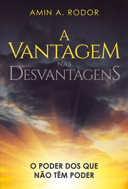 A Vantagem nas Desvantagens: o poder dos que não têm poder (Amin A. Rodor)