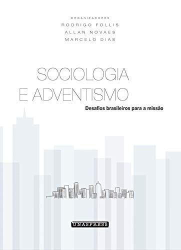 Sociologia e Adventismo (Rodrigo Follis, Allan Novaes, Marcelo Dias)