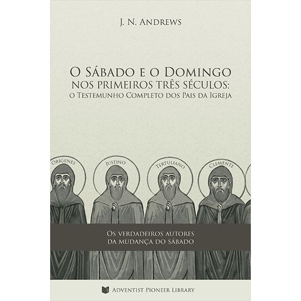 O Sábado e o Domingo nos Primeiros Três Séculos (John N. Andrews)