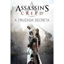 Livro Assassin´s Creed - a Cruzada Secreta Autor Bowden, Oliver (2017) [usado]
