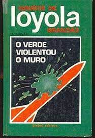 Livro Verde Violentou o Muro, o Autor Brandão, Ignácio de Loyola (1985) [usado]