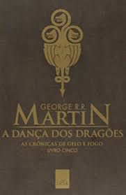 Livro Dança dos Dragões, a : as Crônicas de Gelo e Fogo - Livro Cinco Autor Martin, George R.r. (2012) [usado]