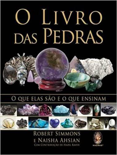 Livro o Livro das Pedras : o que Elas São e o que Ensinam Autor Simmons, Robert e Naisha Ahsian (2017) [usado]