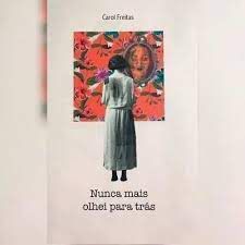 Livro Nunca Mais Olhei para trás Autor Freitas, Carol (2018) [usado]