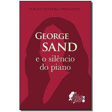 Livro George Sand e o Silêncio do Piano Autor Fernandes, Magali Oliveira (2019) [usado]
