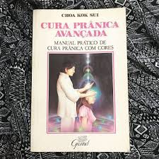 Livro Cura Prânica Avançada : Manual Prático de Cura Prânica com Cores Autor Sui, Choa Kok (1993) [usado]