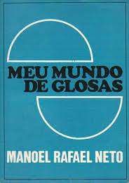 Livro Meu Mundo de Glosas Autor Neto, Manoel Rafael (1982) [usado]